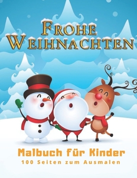 Frohe Weihnachten Malbuch f�r Kinder 100 Seiten zum Ausmalen: Weihnachten Malbuch, Weihnachtsgeschenk, f�r Kinder, Basteln f�r Kinder, Bilder zum Ausmalen, Erziehung zur Kindheit 02 (100 Seiten, Bilde