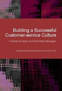 Hardcover Building a Successful Customer-Service Culture: A Guide for Library and Information Managers Book