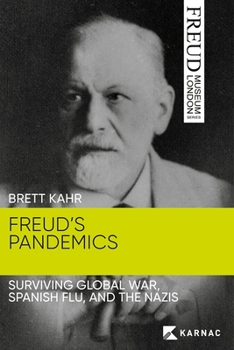 Paperback Freud's Pandemics: Surviving Global War, Spanish Flu, and the Nazis Book