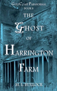 The Ghost of Harrington Farm - Book #8 of the Gulf Coast Paranormal