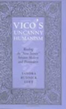 Hardcover Vico's Uncanny Humanism: Reading the New Science Between Modern and Postmodern Book