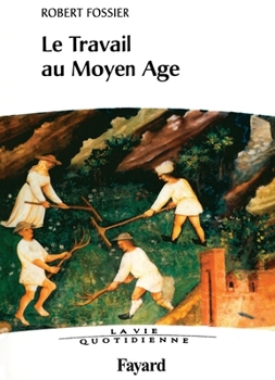 Paperback Le travail au Moyen Age. La Vie quotidienne [French] Book