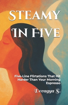 Paperback Steamy In Five: Five-Line Flirtations That Hit Harder Than Your Morning Espresso Book