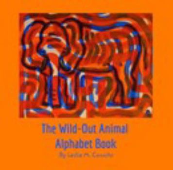 Paperback The Wild-Out Animal Alphabet Book