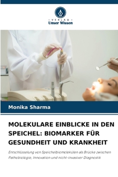 Molekulare Einblicke in Den Speichel: Biomarker Für Gesundheit Und Krankheit (German Edition)