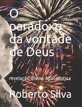 Paperback O paradoxo da vontade de Deus: revelação divina apocalíptica [Portuguese] Book
