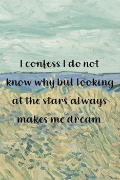 Paperback I confess I do not know why, but looking at the stars always makes me dream.: Van Gogh Notebook Journal Composition Blank Lined Diary Notepad 120 Page Book