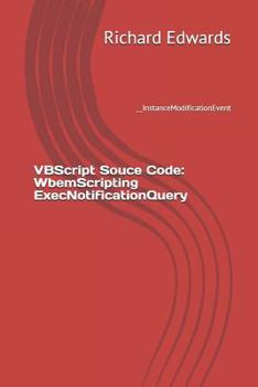 Paperback VBScript Souce Code: WbemScripting ExecNotificationQuery: __InstanceModificationEvent Book