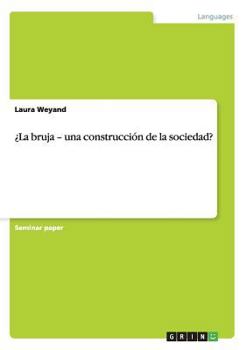Paperback ¿La bruja - una construcción de la sociedad? [Spanish] Book