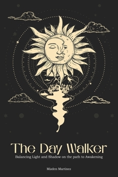 Paperback The Day Walker: Balancing Light and Shadow on the Path to Awakening [Large Print] Book
