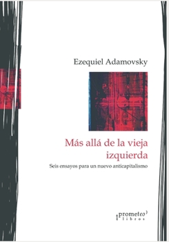 Paperback Más allá de la vieja izquierda: Seis ensayos para un nuevo anticapitalismo [Spanish] Book