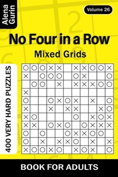 Paperback No Four in a Row puzzle book for Adults: 400 Very Hard Puzzles Mixed Grids (Volume 26) Book