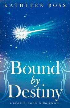 Paperback Bound by Destiny: A Past Life Journey to the Present Book