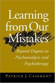 Hardcover Learning from Our Mistakes: Beyond Dogma in Psychoanalysis and Psychotherapy Book