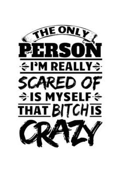 Paperback Notebook: Sarcasm Crazy Bitch Fear Funny Gifts 120 Pages, 6X9 Inches, Blank Book