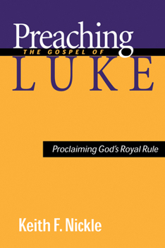 Paperback Preaching the Gospel of Luke: Proclaiming God's Royal Rule Book