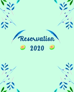 RESERVATION 2020: ,120 pages,6columns,20 entry reservation,Suitable for Breakfast Lunch and Dinner Appointments.  practical diary