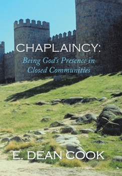 Chaplaincy: Being God's Presence in Closed Communities: A Free Methodist History 1935-2010