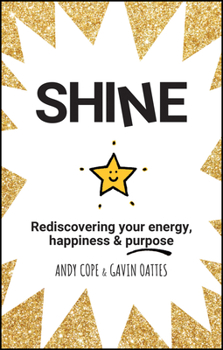 Paperback Shine: Rediscovering Your Energy, Happiness and Purpose Book