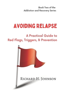 Paperback Avoiding Relapse: A Practical Guide to Red Flags, Triggers, and Prevention Book
