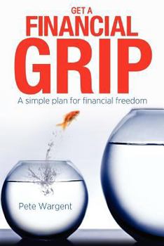 Paperback Get a Financial Grip: A simple plan for finacial freedom Book