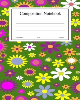 Composition Notebook: College Ruled Journal Book for Students School Lessons Class Flowers