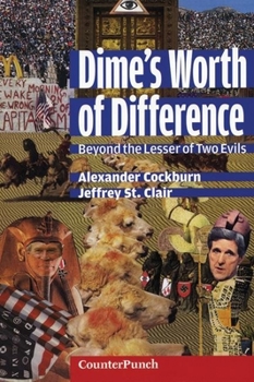 Paperback Dime's Worth of Difference: Beyond the Lesser of Two Evils Book