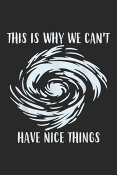 Paperback This Is Why We Can't Have Nice Things: This Is Why We Can't Have Nice Things Hurricane T Journal/Notebook Blank Lined Ruled 6x9 100 Pages Book