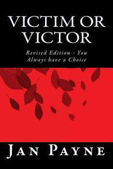 Paperback Victim or Victor: Revised Edition - You Always have a Choice Book