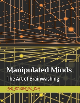 Paperback Manipulated Minds: The Art of Brainwashing Book