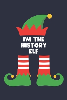 History Elf Notebook - Funny Christmas Gift for History Diary - Family Xmas Holiday Journal: Medium College-Ruled Journey Diary, 110 page, Lined, 6x9 (15.2 x 22.9 cm)