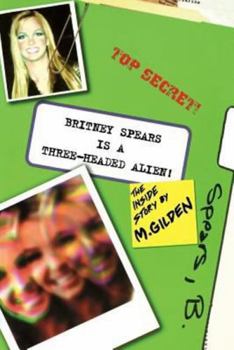 Paperback Britney Spears Is A Three-Headed Alien! Book