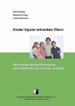 Paperback Kinder bipolar erkrankter Eltern: Wie sich die bipolare Erkrankung eines Elternteils auf die Kinder auswirkt [German] Book