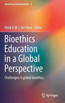 Hardcover Bioethics Education in a Global Perspective: Challenges in Global Bioethics Book