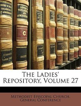 Paperback The Ladies' Repository, Volume 27 Book