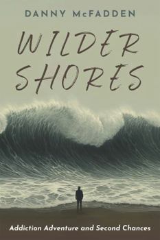 Wilder Shores: Addiction Adventure and Second Chances
