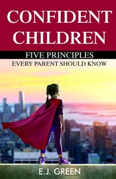 Paperback Confident Children Five Principles Every Parent Should Know Book