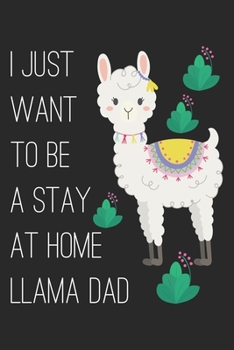 I JUST WANT TO BE A STAY AT HOME LLAMA DAD: A 121 page cute fitness journal for fitness lover, fitness planner for women , fitness planner for men & log book for fitness