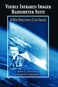 Paperback Visible Infrared Imager Radiometer Suite: A New Operational Cloud Imager Book