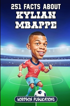 Paperback 251 Facts About Kylian Mbappe: Facts, Trivia & Quiz For Die-Hard Mbappe Fans Book