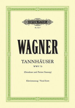 Paperback Tannhäuser Wwv 70 (Vocal Score): Opera in 3 Acts, Dresden and Paris Versions (German) Book