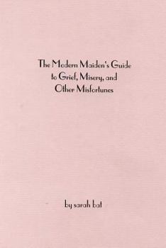 Paperback The Modern Maiden's Guide to Grief, Misery, and Other Misfortunes Book