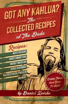 Paperback Got Any Kahlua: Collected Recipes of The Dude Book