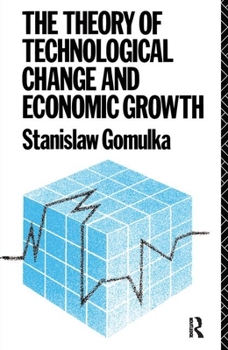 Hardcover The Theory of Technological Change and Economic Growth Book