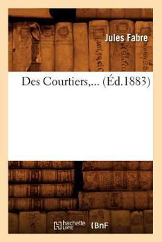 Paperback Des Courtiers (Éd.1883) [French] Book