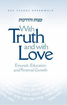 Hardcover With Truth and With Love: Emunah, Education and Personal Growth Book