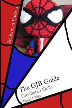 Paperback The GJB Guide: Crocheted Dolls [Spiderman Edition] Book