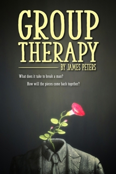 Paperback Group Therapy: What does it take to break a man? How will the pieces come back together? Book