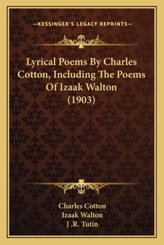 Paperback Lyrical Poems by Charles Cotton, Including the Poems of Izaak Walton (1903) Book