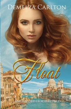 Float: Enchanted Horse Retold (19) - Book #19 of the Romance a Medieval Fairytale